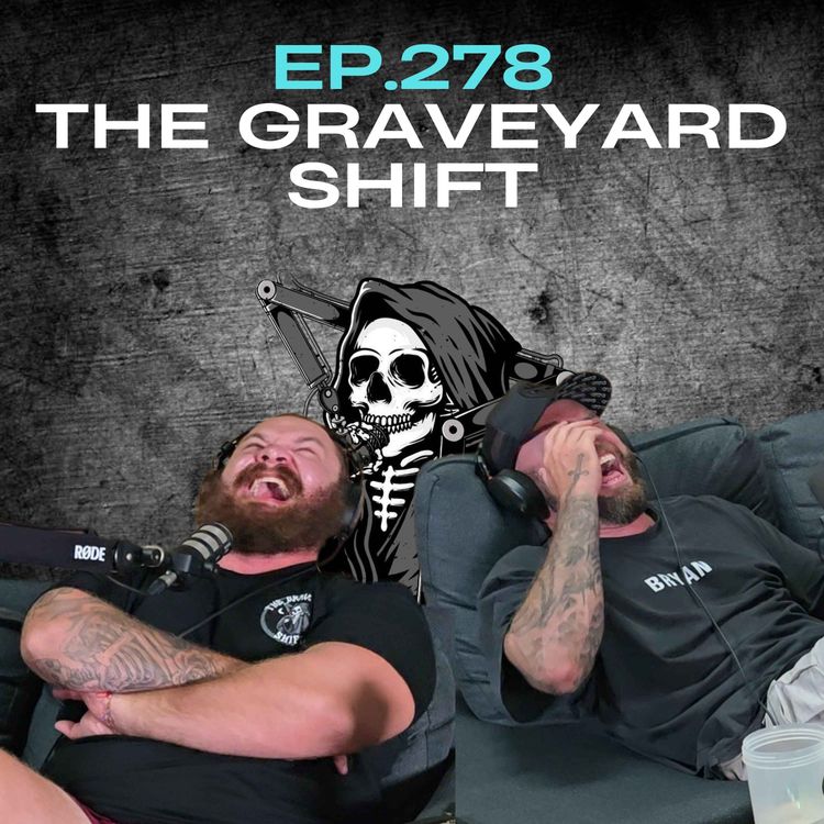 cover art for Ep.278 - The Graveyard Shift