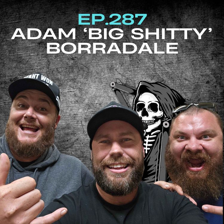 cover art for Ep.287 - Adam 'Big Shitty' Borradale