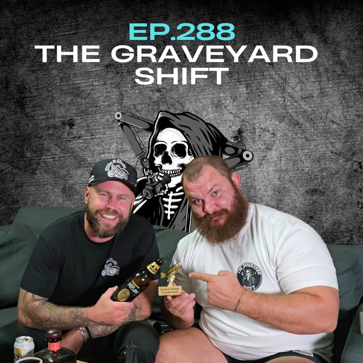 cover art for Ep.288 - Graveyard Shift
