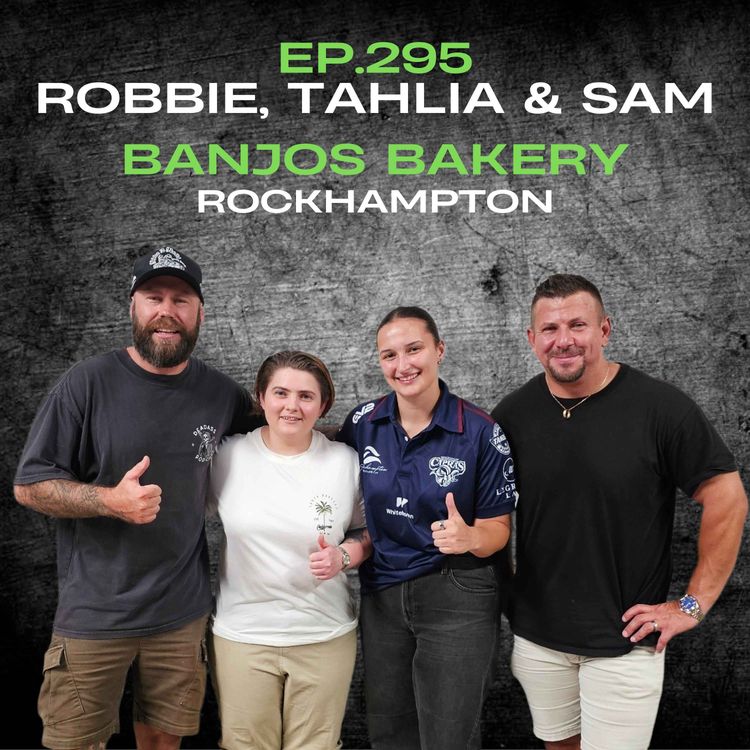 cover art for Ep.295 - Robbie, Tahlia & Sam from Banjos Bakery Rockhampton 