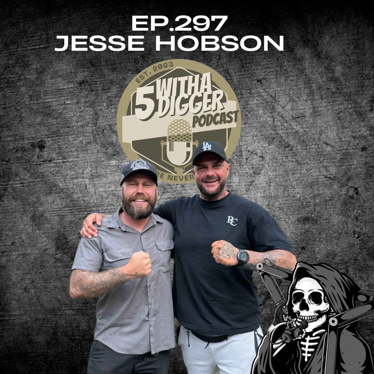 cover art for Ep.297 - Jesse Hobson from 5 With A Digger Podcast
