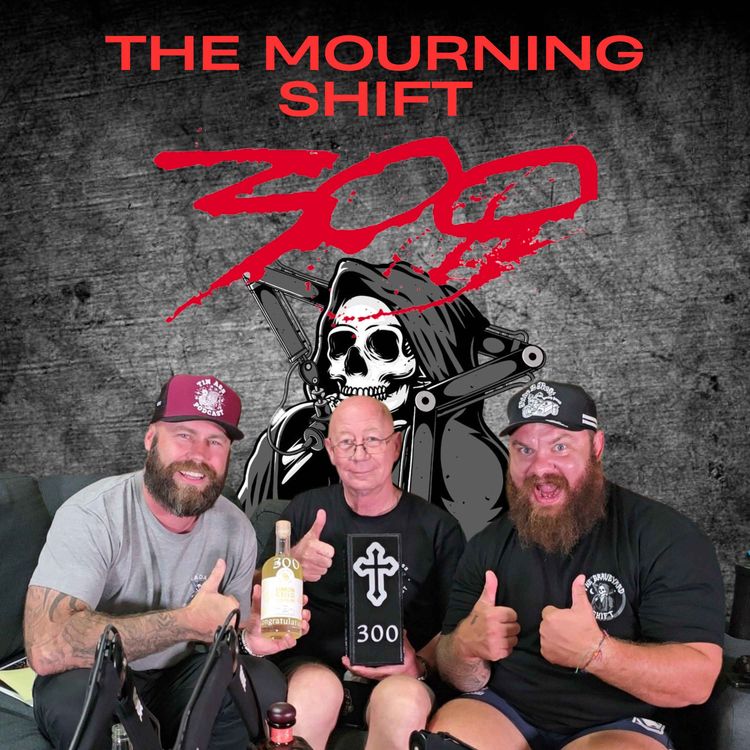 cover art for Ep.300 - The Mourning Shift