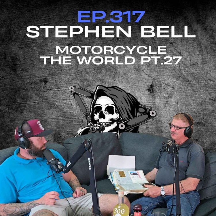 cover art for Ep.317 - Stephen Bell - Motorcycle the World Pt.27