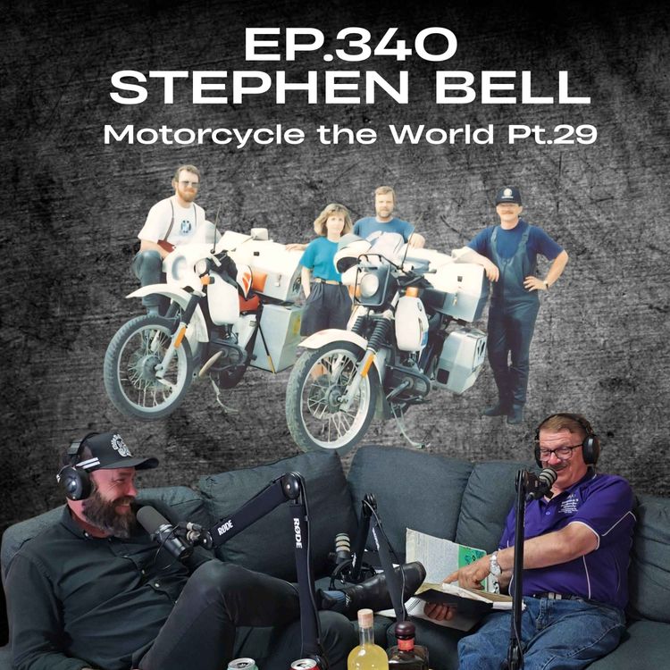 cover art for Ep.340 - Stephen Bell - Motorcycle the World Pt.29