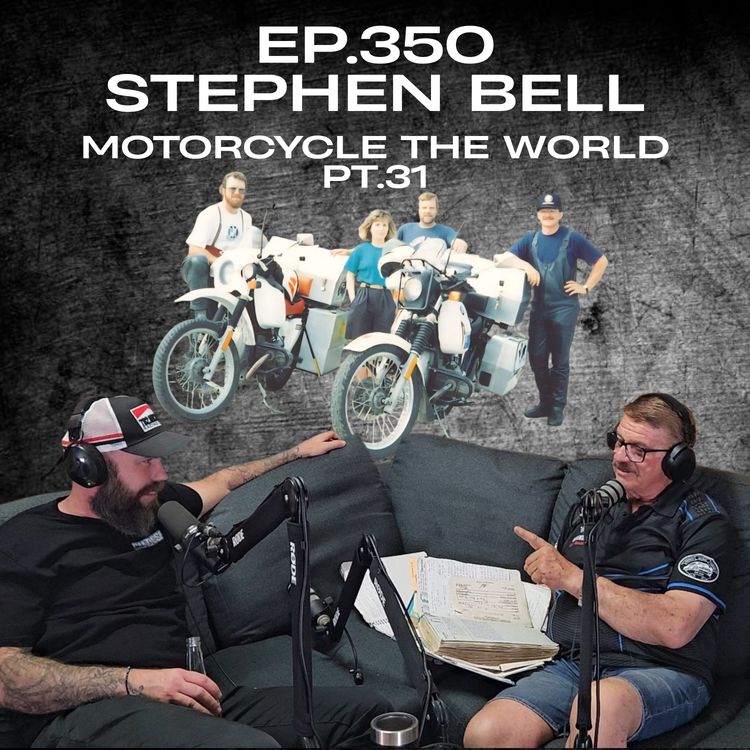 cover art for Ep.350 - Stephen Bell - Motorcycle the World Pt.31