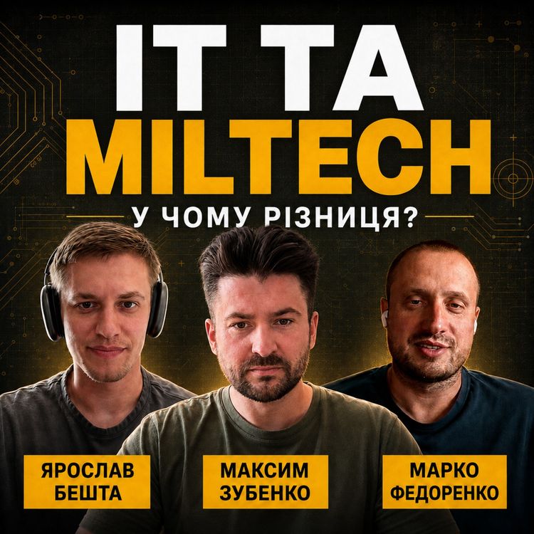 cover art for Перехід з IT у Miltech: Макс Зубенко, Марко Федоренко та Ярослав Бешта