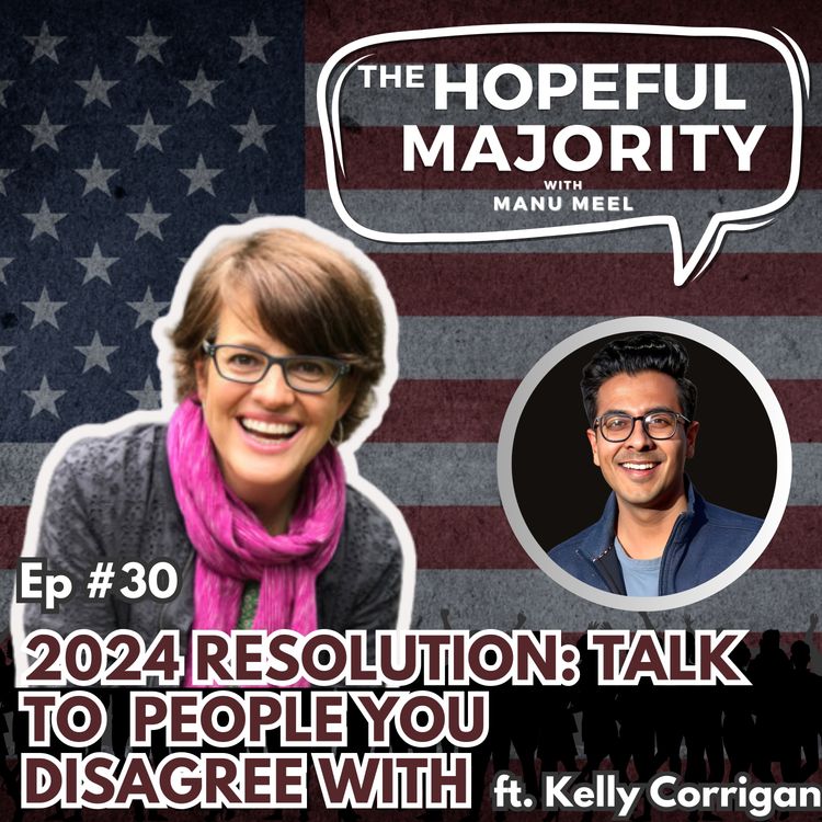 cover art for #30 2024 resolution: Talk to People You Disagree With ft. Kelly Corrigan