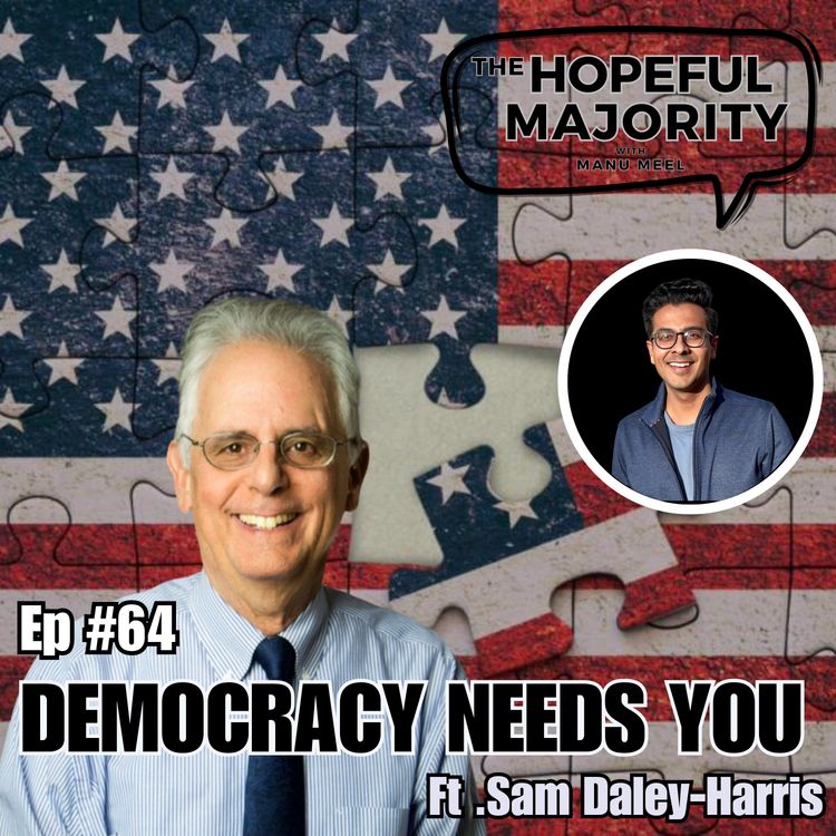 cover art for #64 Democracy Can’t Survive Without You- Here’s Why ft. Sam Daley-Harris