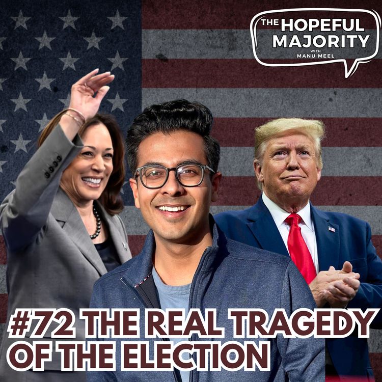 cover art for #72 The REAL Tragedy of the Trump Harris Election