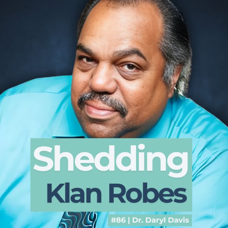 cover art for #86 Killing the Klan with Kindness! Feat Dr. Daryl Davis