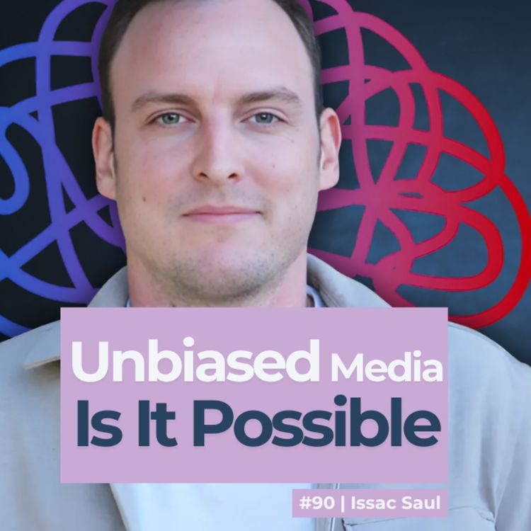 cover art for #90 The Capture of Mainstream News (Redux) Feat Isaac Saul