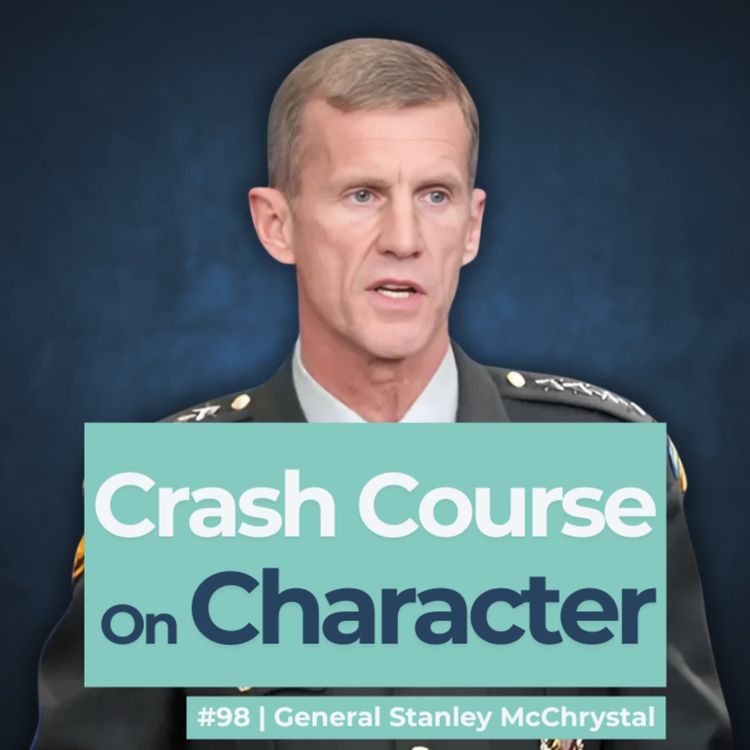 cover art for #98 How to be an Individual of Good Character. Feat General Stanley McChrystal