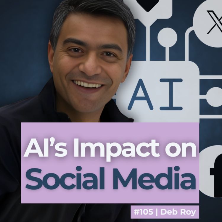 cover art for #105 Utilizing AI to Combat Political Polarization! Deb Roy talks social media, Cortico, Algorithems