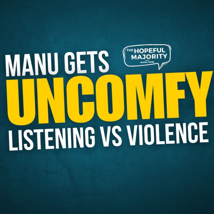 cover art for Manu Gets Uncomfy with Julie Rose! The Power of Listening in the Face of Political Violence!