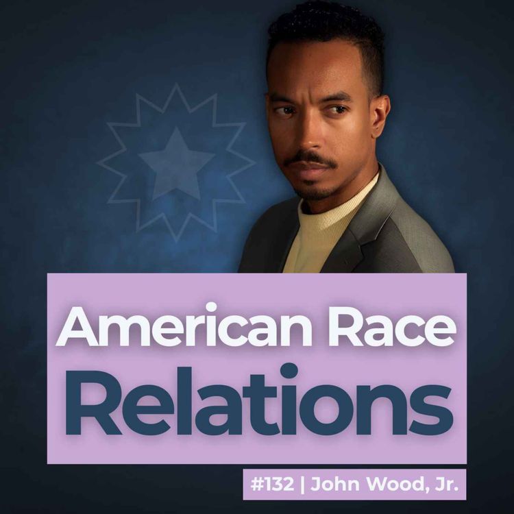 cover art for Race Relations and Pluralism in America | Feat John Wood, Jr.