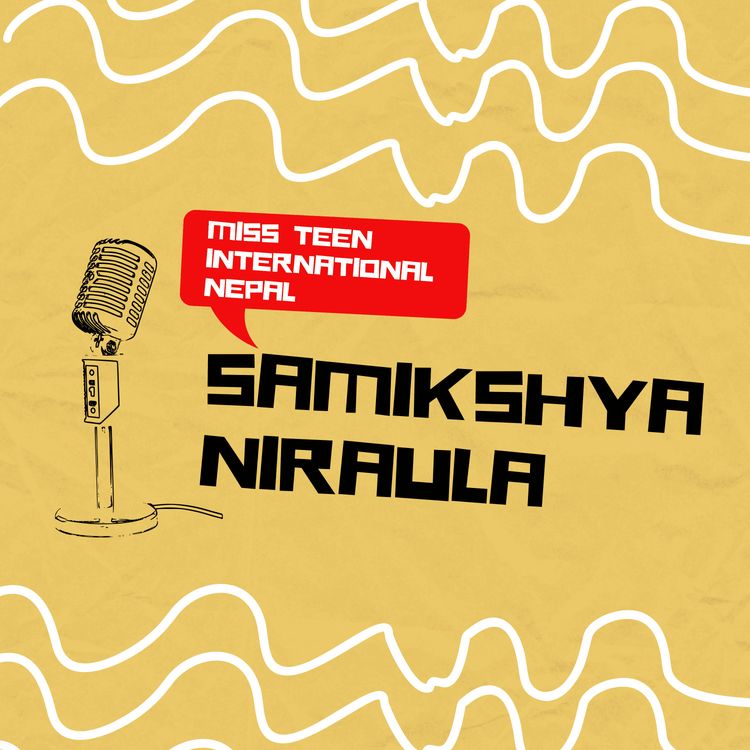 cover art for EP-2 | Conversation with Samikshya Niraula | Miss Teen International Nepal 2021