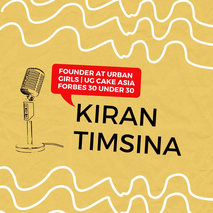 cover art for EP-7 | Conversation with Kiran Timsina | Forbes 30 Under 30 | Founder at Urban Girls | UG Cake