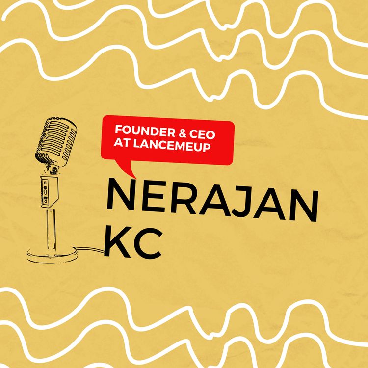 cover art for EP-9 | Conversation with Nerajan KC | Founder & CEO at Lancemeup