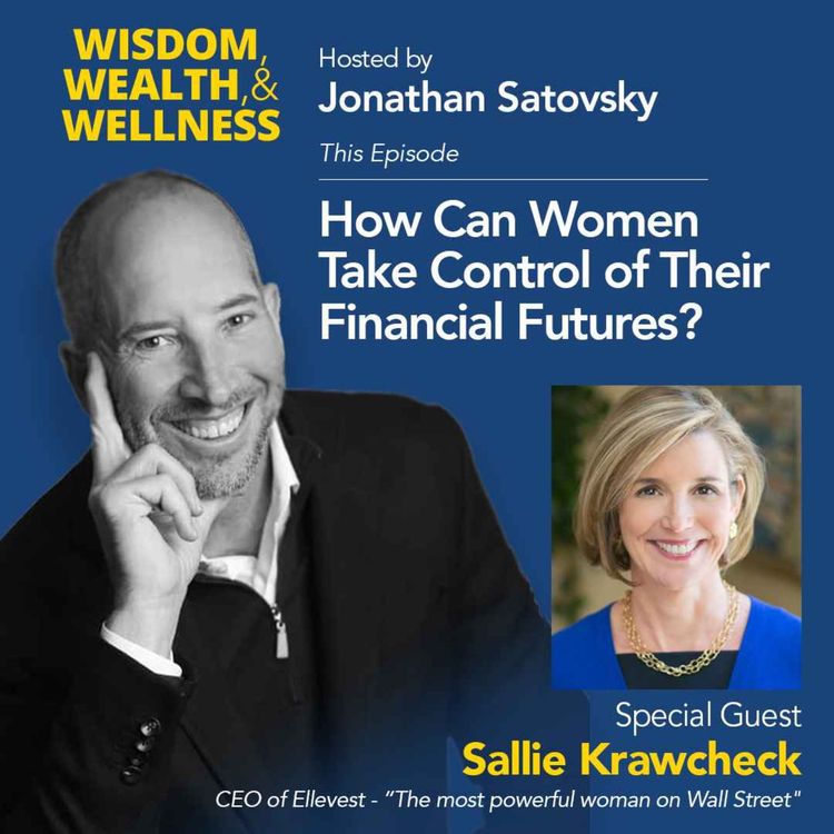 cover art for Sallie Krawcheck: CEO of Ellevest talks Empowering Women in Finance on Wisdom, Wealth and Wellness