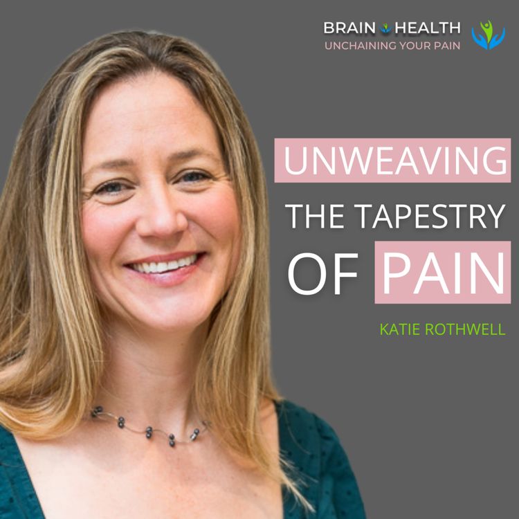 cover art for Unweaving the Tapestry of Pain: A Journey Beyond the Physical with Katie Rothwell | E103