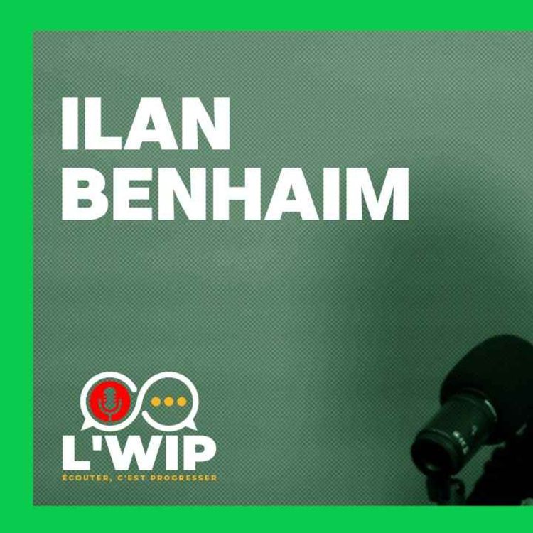 cover art for L'WIP avec Ilan Benhaim