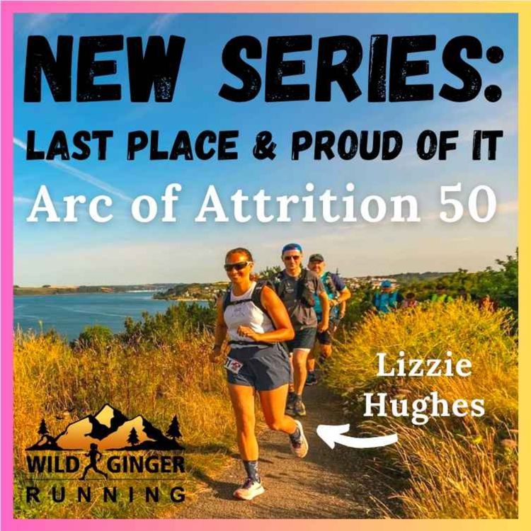 cover art for Last place & proud of it: Arc of Attrition 50 - real life training & racing tips from Lizzie Hughes