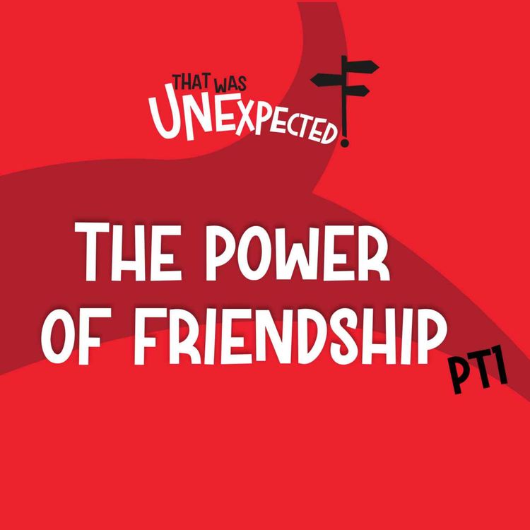 cover art for 7. The Power Of Friendship (Pt1)