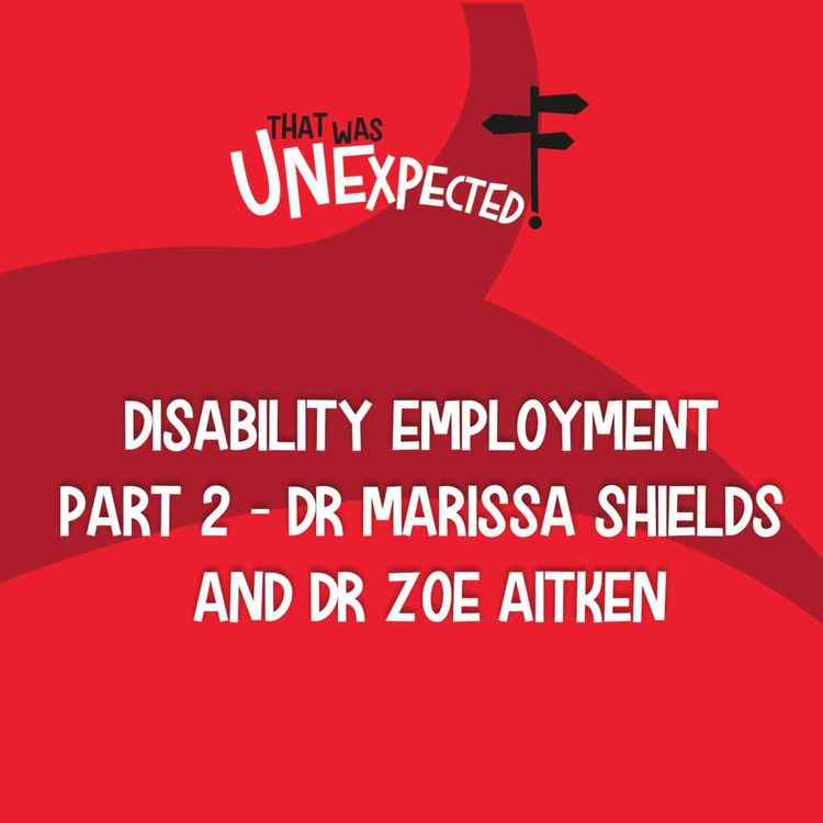 cover art for 20. Disability Employment Part 2- Dr Marissa Shields and Dr Zoe Aitken