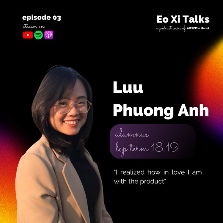 cover art for [Ep.03] Lưu Phương Anh: "Chị nhận ra mình yêu product đến thế nào"