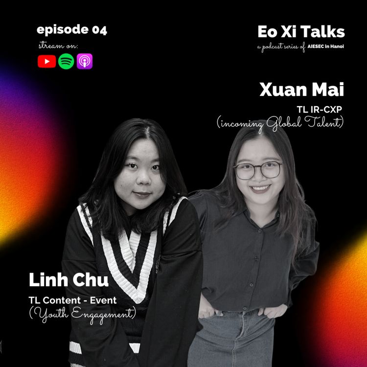 cover art for [Ep.04] Linh Chu và Xuân Mai: "Đã là Leader thì đều đau đáu mong Member mình lớn"