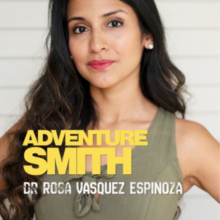 cover art for Ep. 3: AdventureSmith with Dr. Rosa Vásquez Espinoza