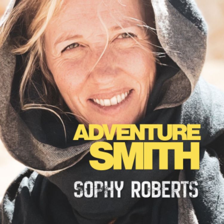 cover art for Ep. 5: AdventureSmith with Sophy Roberts