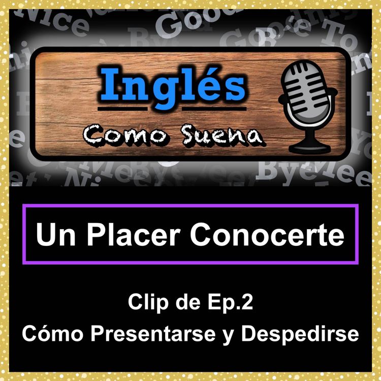 cover art for Cómo Pronunciar (Ha Sido / Fue) UN PLACER CONOCERTE En Inglés