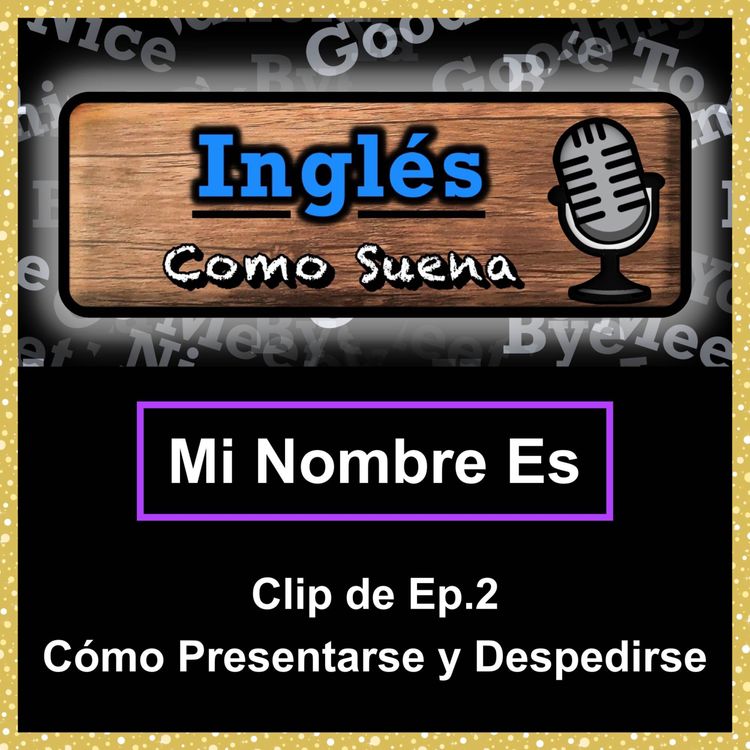 cover art for Cómo Pronunciar MI NOMBRE ES (My Name Is) En Inglés