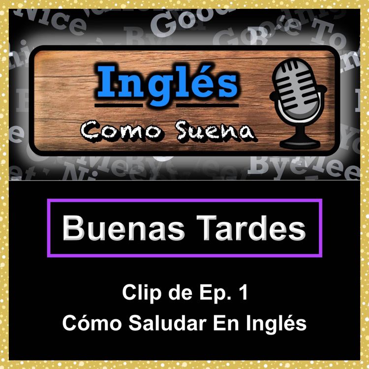 cover art for Cómo Decir BUENAS TARDES (Good Afternoon) En Inglés