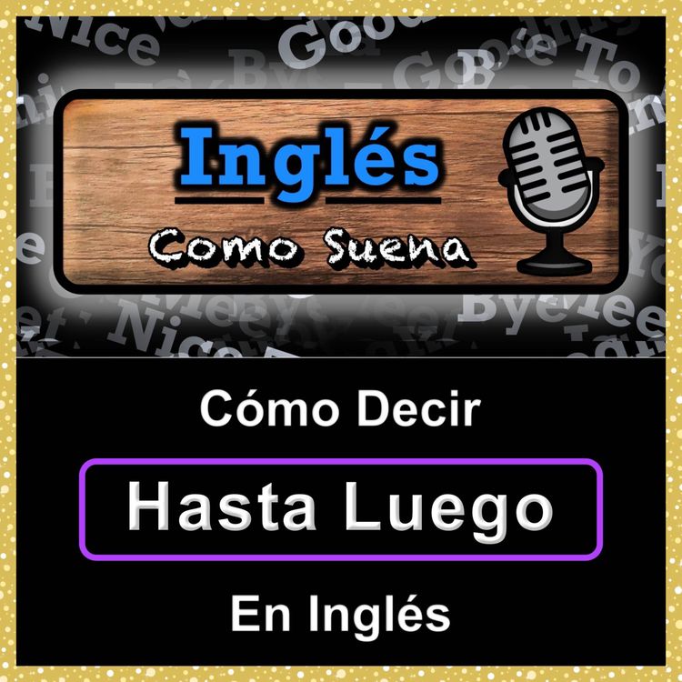 cover art for Cómo Decir HASTA LUEGO (See You Later) En Inglés