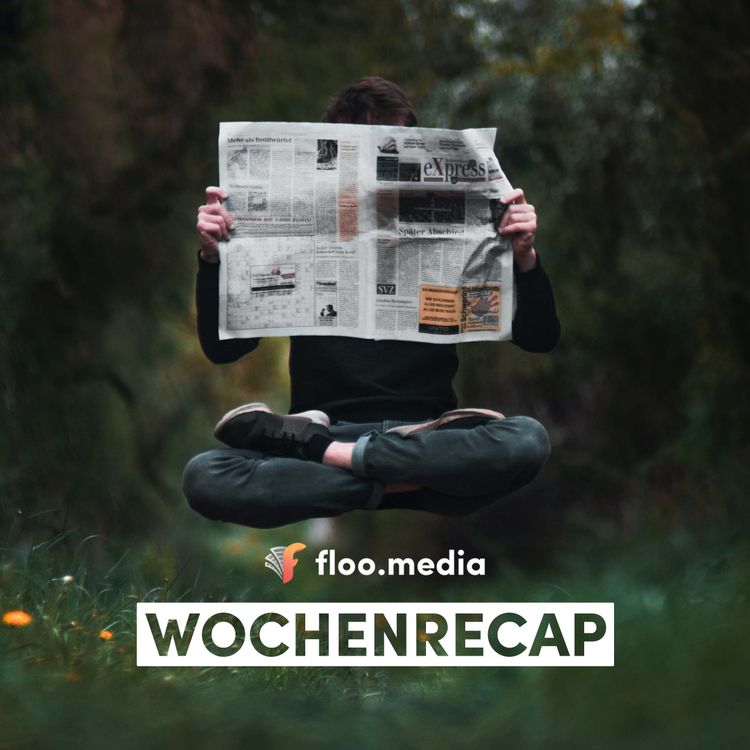 cover art for 28.8.2022 // floo.media Wochenrecap - Die wichtigsten News der 4. Augustwoche