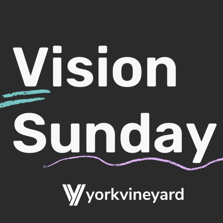 cover art for Vision Sunday • York Vineyard