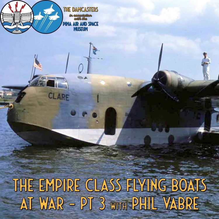 cover art for Empire Flying Boats at War Part 3 with Phil Vabre