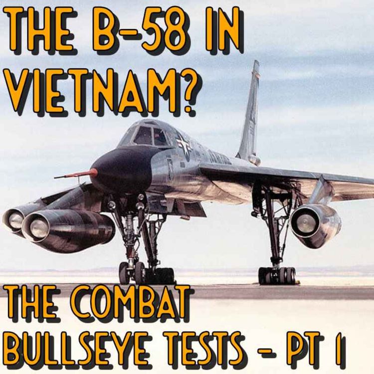 cover art for Could The B-58 Have Served In Vietnam? Combat Bullseye Pt.1