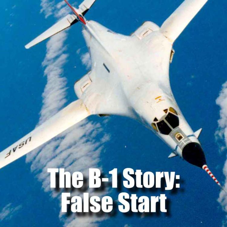 cover art for The B-1 Story | Part 2: False Start