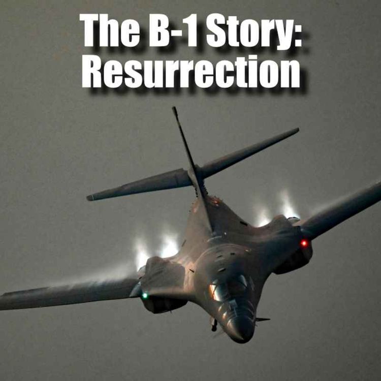 cover art for The B-1 Story | Part 3:  Resurrection