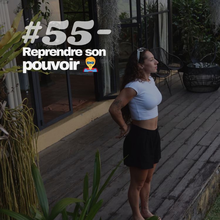 cover art for #55 - Reprendre son pouvoir 🦸