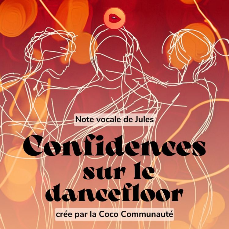 cover art for Note Vocale de Jules 💃 Confidences sur le dancefloor - La Coco Communauté