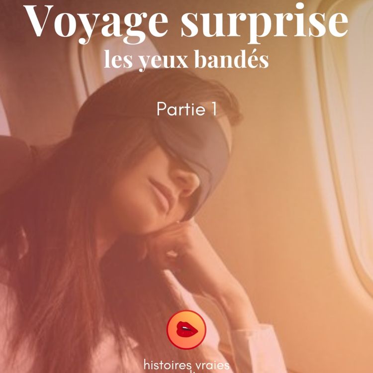 cover art for Voyage surprise 1/3 - Les yeux bandés