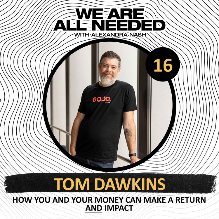 cover art for How You and Your Money Can Make a Return and Impact with Tom Dawkins from StartSomethingGood and LendForGood.