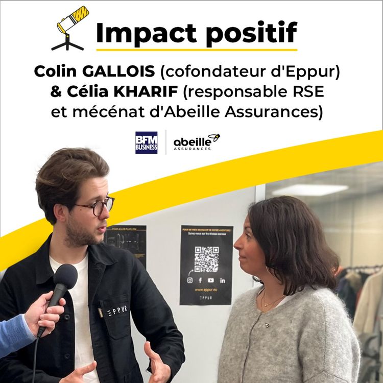 cover art for Colin Gallois (cofondateur d'Eppur) X Célia Kharif (responsable RSE et mécénat d'Abeille Assurances)