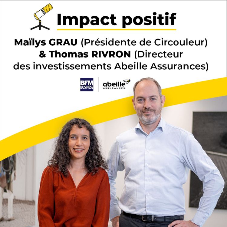 cover art for Maïlys Grau (Présidente de Circouleur) X Thomas Rivron (Directeur des investissements Abeille Assurances)