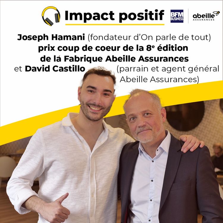 cover art for Joseph Hamani (fondateur d'On parle de tout et prix coup de coeur de la 8e édition de la Fabrique Abeille Assurances) et David Castillo (agent général parrain de Joseph Hamani)