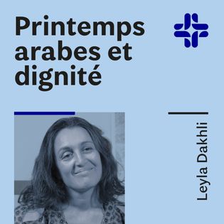 leyla-dakhli-printemps-arabes-et-dignit-des-nouvelles-de-demain